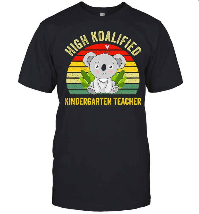 High Koalified Kindergarten Teacher Vintage T-shirt - Copy (2)