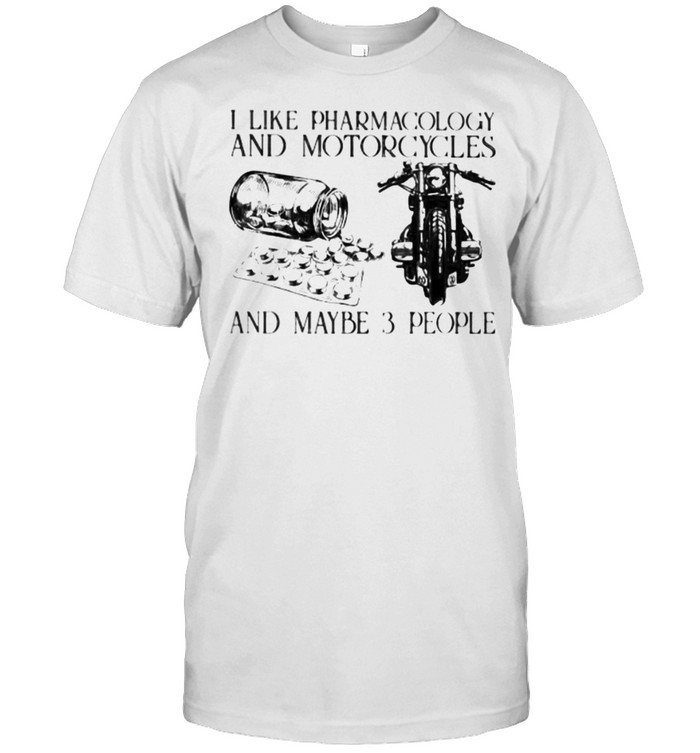 I Like Pharamacology And Motorcycles And Maybe 3 People  Classic Men's T-shirt