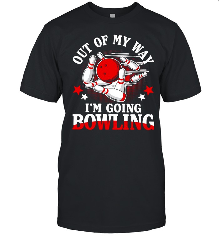 Out Of My Way I’m Going Bowling Shirt
