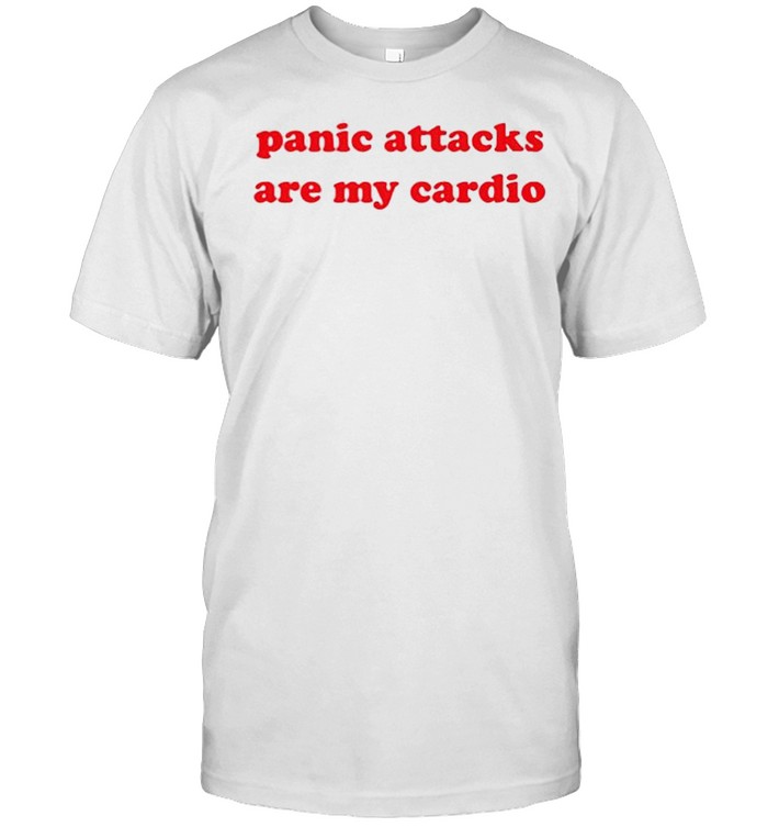 Panic attacks are my cardio shirt