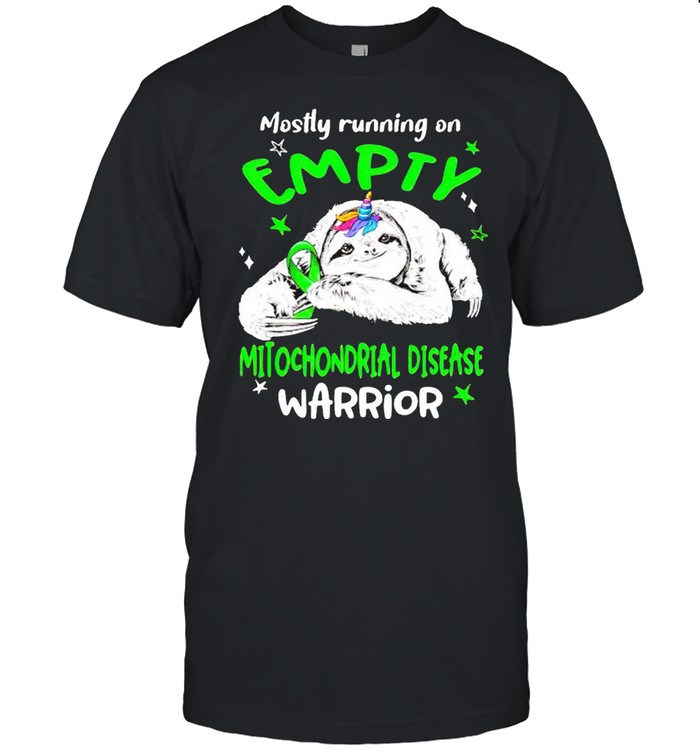 Sloth mostly running on empty Mitochondrial Disease Warrior shirt