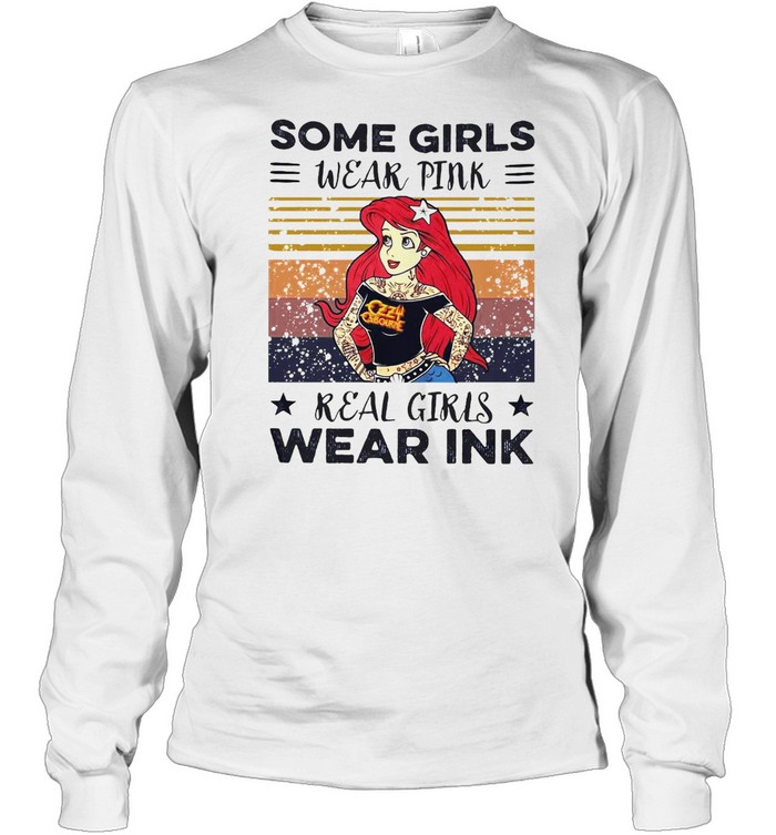 Some Girls Wear Pink Real Girls Wear Ink  Long Sleeved T-shirt