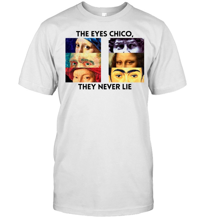 The Eye Chico They Never Lie Scarface shirt