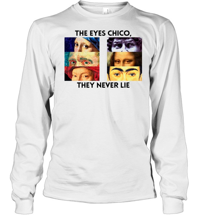 The Eye Chico They Never Lie Scarface shirt Long Sleeved T-shirt