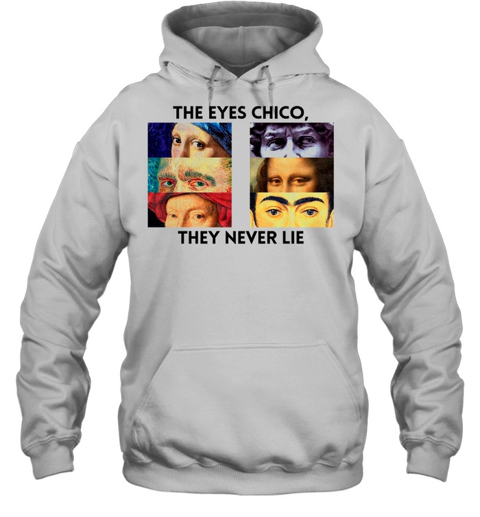 The Eye Chico They Never Lie Scarface shirt Unisex Hoodie