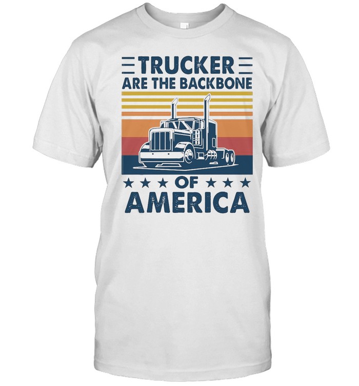 Trucker Are The Backbone Of America Vintage Retro Shirt