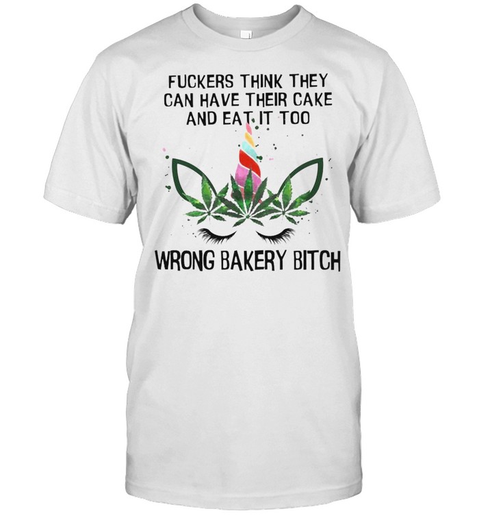 Unicorn fuckers think they can have their cake and eat it too wrong bakery bitch shirt Classic Men's T-shirt