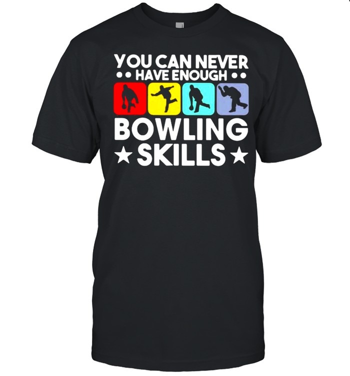 You Can Never Have Enough Bowling Skills  Classic Men's T-shirt
