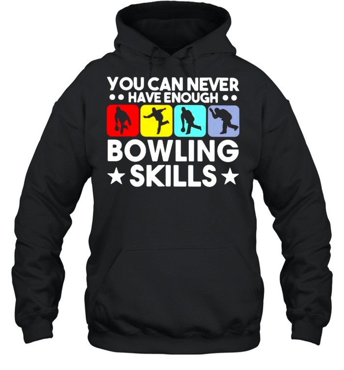 You Can Never Have Enough Bowling Skills  Unisex Hoodie