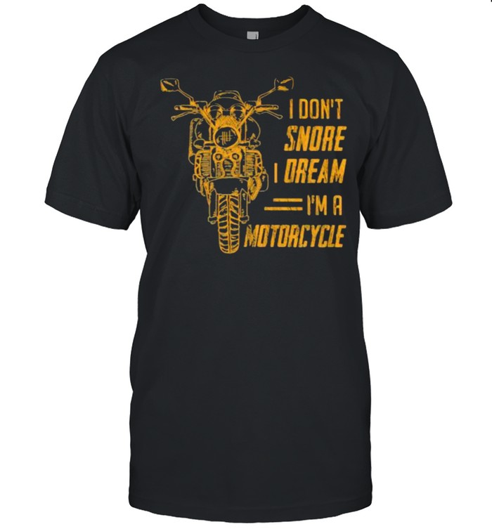 I Don’t Snore Dream I’m A Motorcycles  Classic Men's T-shirt