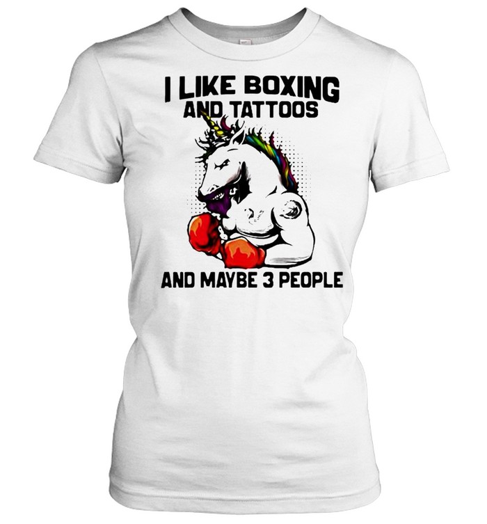 I like boxing and tattoos and maybe 3 people unicorn shirt Classic Women's T-shirt