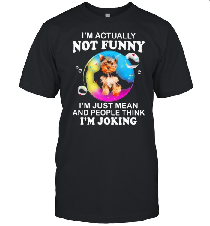 I’m Actually Not Funny I’m Just Mean And People Think I’m Joking  Classic Men's T-shirt