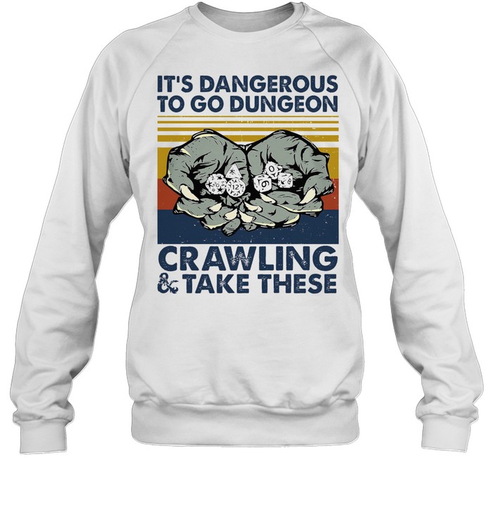 Its dangerous to go dungeon crawling and take these vintage shirt Unisex Sweatshirt