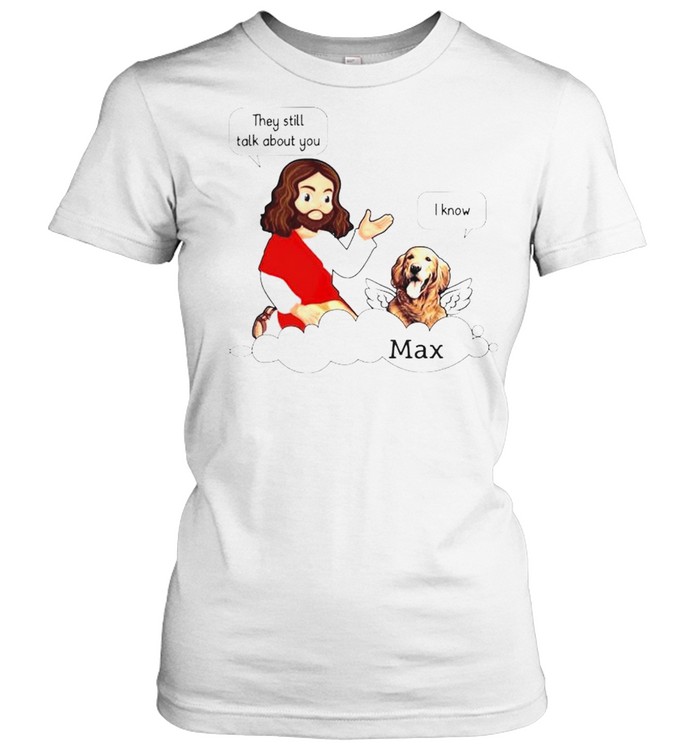 Jesus they still talk about you I know shirt Classic Women's T-shirt