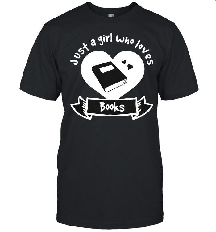 Just A Girl Who Loves Books Book T-shirt