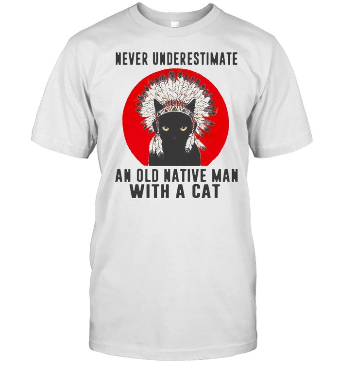 Native American never underestimate an old man with a cat shirt