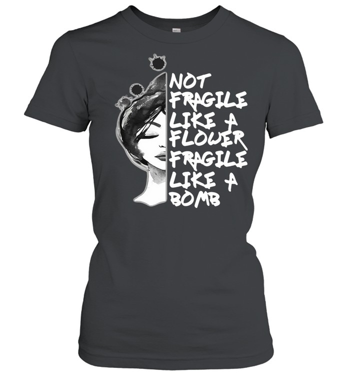 Not Delicate Like A Flower Feminism Quote T-shirt Classic Women's T-shirt