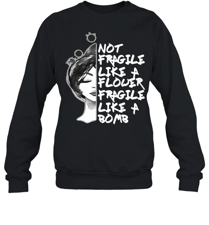 Not Delicate Like A Flower Feminism Quote T-shirt Unisex Sweatshirt