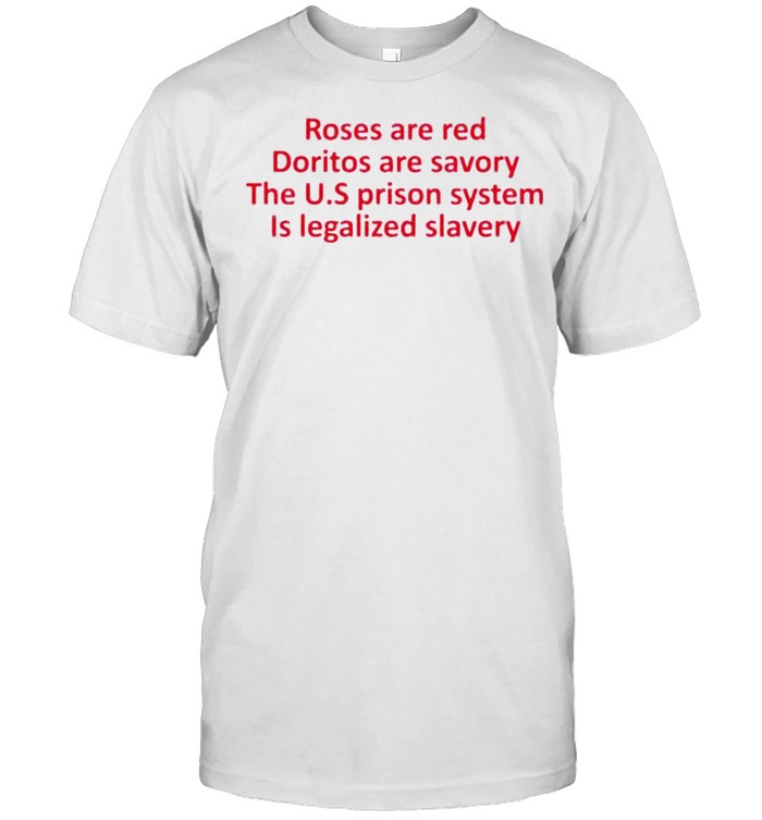 Rose are red doritos are savory the US prison system is legalized slavery shirt Classic Men's T-shirt