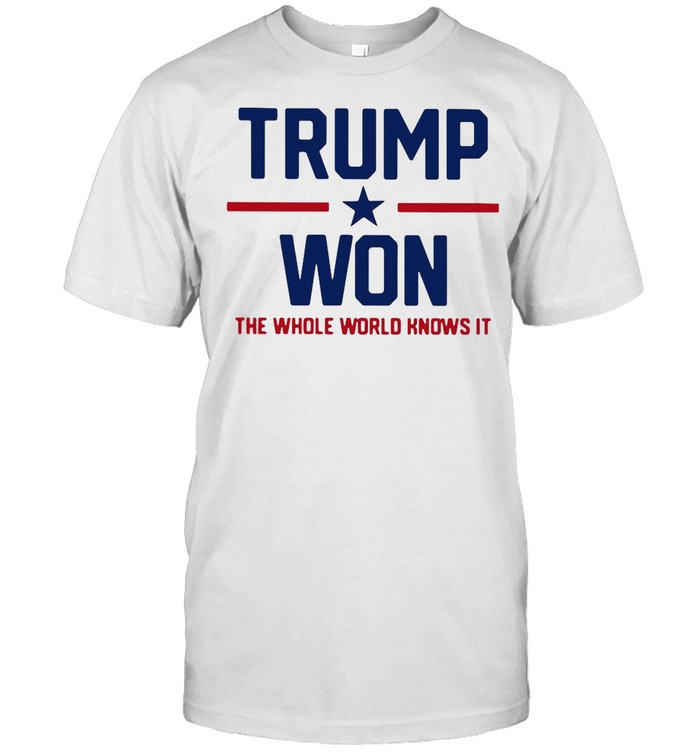 Trump Won The Whole World Knows It T-shirt Classic Men's T-shirt