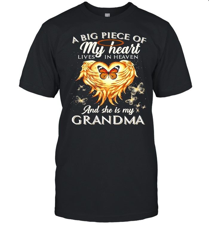 A big piece of my heart lives in heaven and she is my grandma shirt