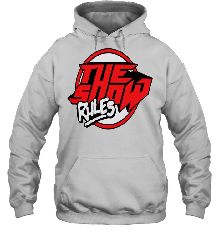 The Show Rules shirt Unisex Hoodie