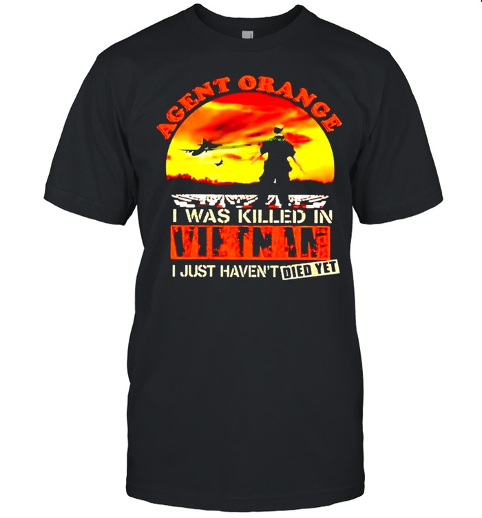 Agent orange I was killed in Vietnam I just haven’t died yet shirt Classic Men's T-shirt