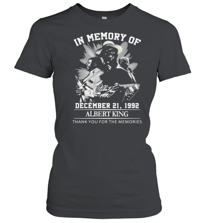 In Memory Of December 21 1992 AlbertKing Thank You For the Memorie  Classic Women's T-shirt