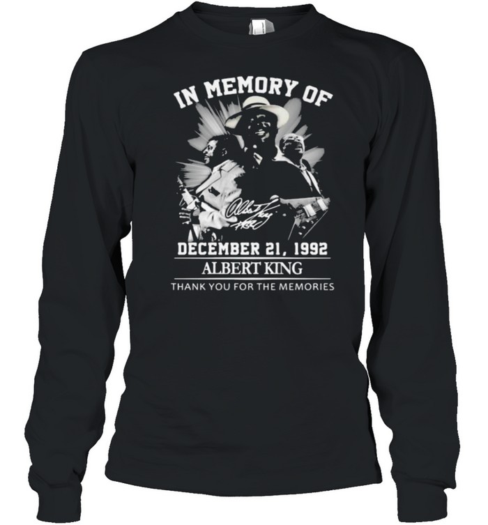 In Memory Of December 21 1992 AlbertKing Thank You For the Memorie  Long Sleeved T-shirt