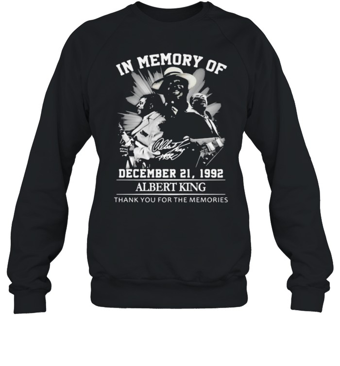 In Memory Of December 21 1992 AlbertKing Thank You For the Memorie  Unisex Sweatshirt