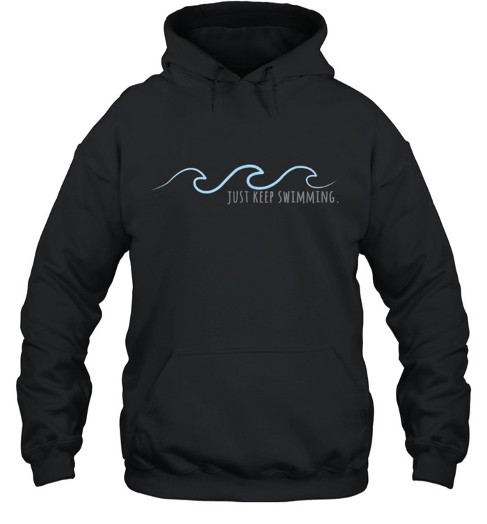 Just Keep Swimming with Aesthetic Wave Motivational Quote shirt Unisex Hoodie