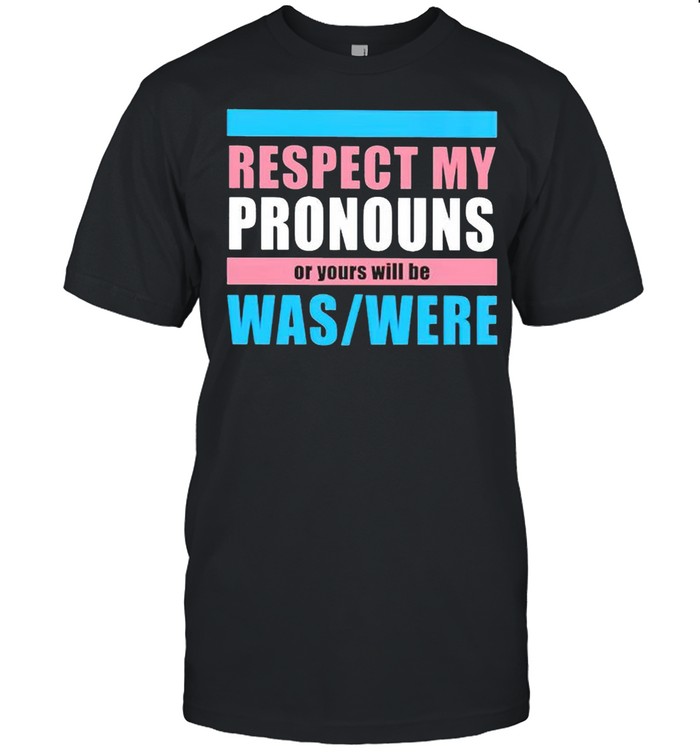 Respect my pronouns of yours will be was were shirt Classic Men's T-shirt