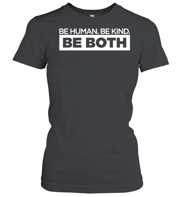 Be Human Be Kind Be Both  Classic Women's T-shirt