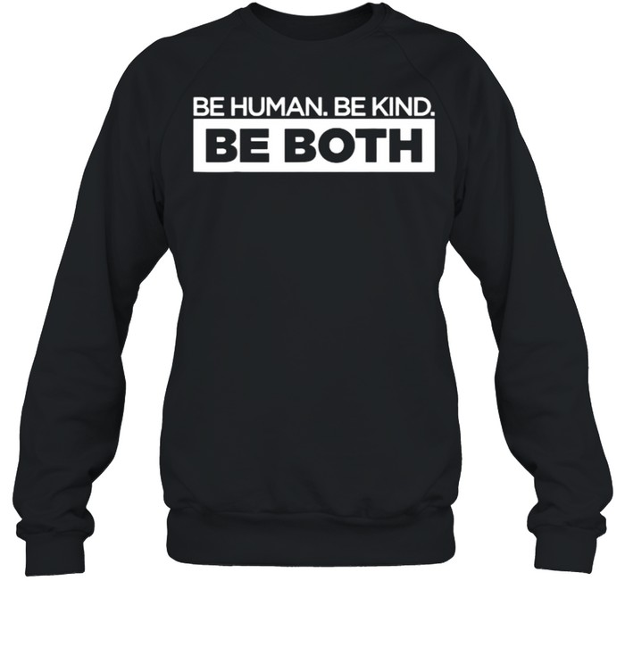 Be Human Be Kind Be Both  Unisex Sweatshirt