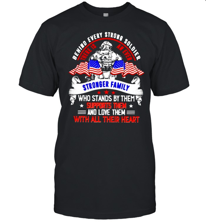 Behind Every Strong Soldier There IS An Even Stronger Family Veteran American Flag  Classic Men's T-shirt