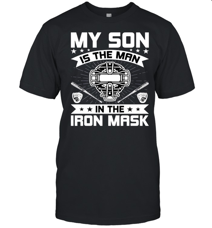 My Son Is the Man In Iron Mask Baseball Catcher Dad shirt Classic Men's T-shirt