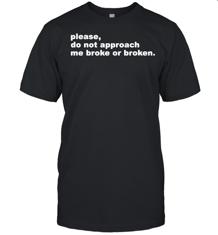 Please do not approach me broke or broken shirt Classic Men's T-shirt