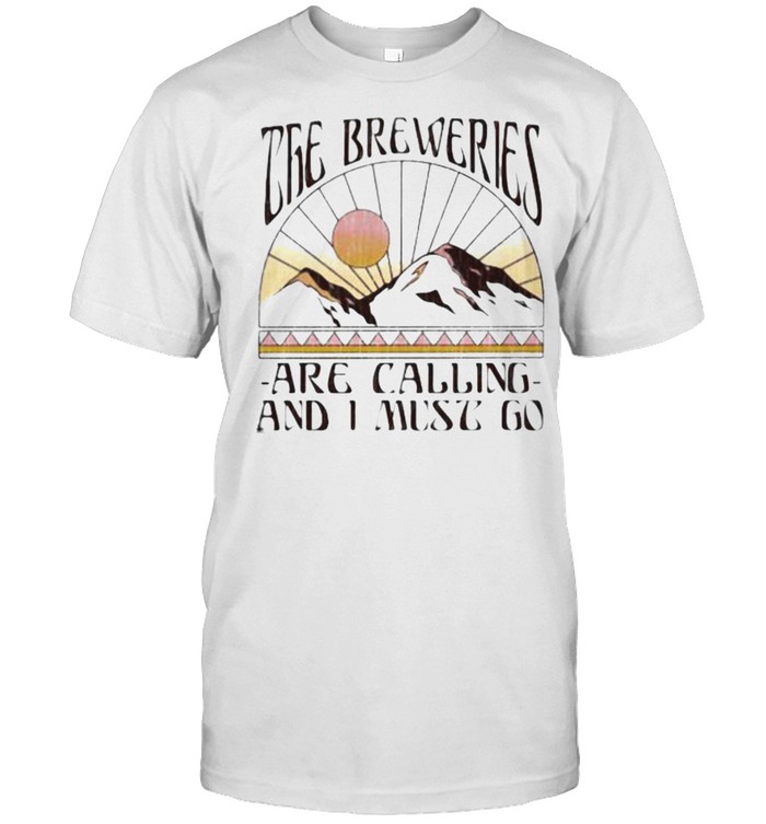 The Breweries Are Calling And I Must Go  Classic Men's T-shirt