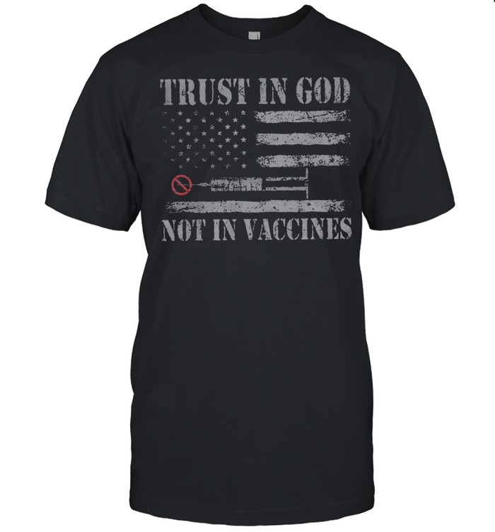 Trust in god not in vaccines American flag t-shirt Classic Men's T-shirt