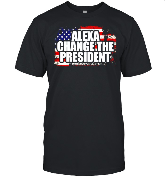 American flag Alexa change the president shirt