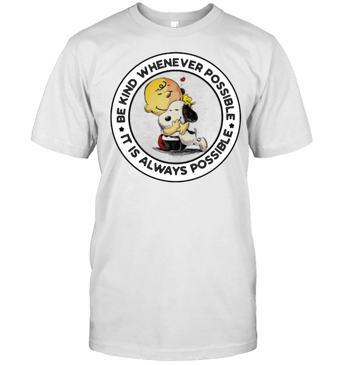 Be Kind Whenever Possible It Is Always Possible Snoopy  Classic Men's T-shirt