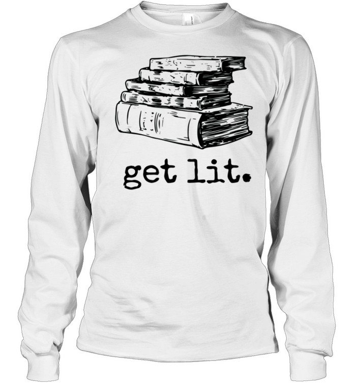 book readers get lit reading books Meme shirt Long Sleeved T-shirt