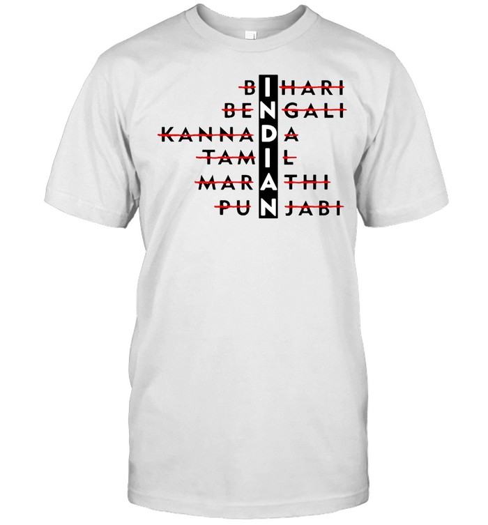 I Am Indian Bihari Bengali Kannada Tamil Marathi Punjabi T-shirt