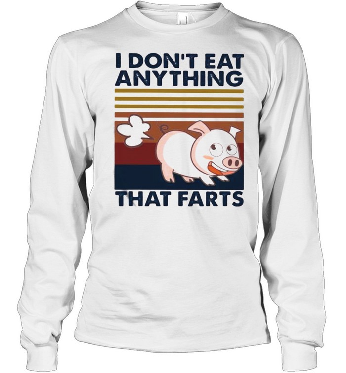 I Don’t Eat Anything That Farts Pig Vintage  Long Sleeved T-shirt