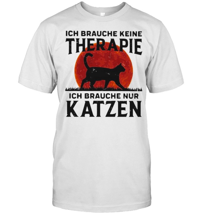 Ich Braughe Keine Therapie Ich Brauche Nur Katzen Blood moon Cat  Classic Men's T-shirt