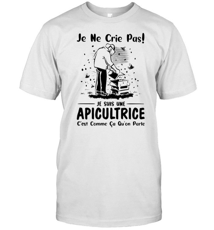 Je ne crie pas Je suis Une Apicultrice Beekeeper  Classic Men's T-shirt