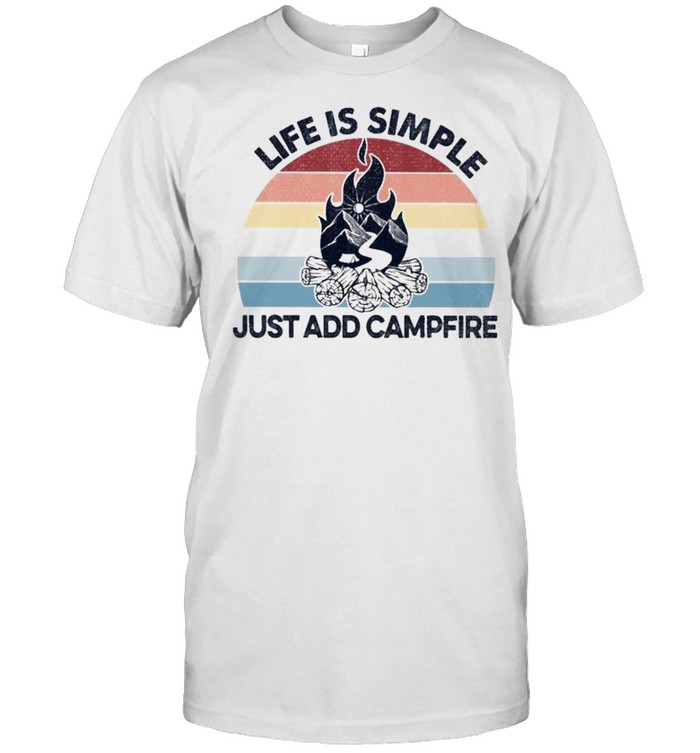 Life is Simple just Add Campfire vintage shirt