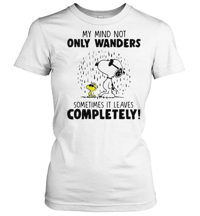 My Mind Not Only Wanders Sometimes It Leaves Completely Snoopy  Classic Women's T-shirt