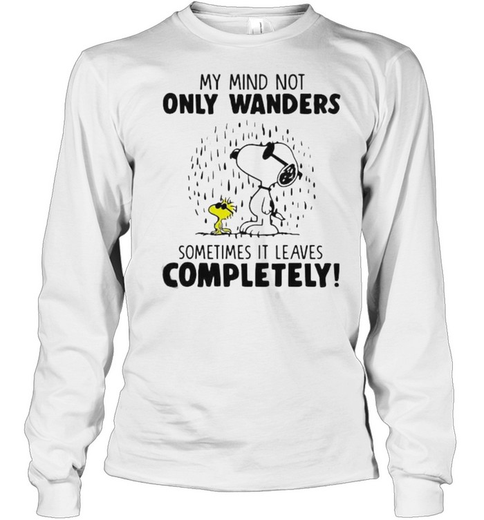 My Mind Not Only Wanders Sometimes It Leaves Completely Snoopy  Long Sleeved T-shirt