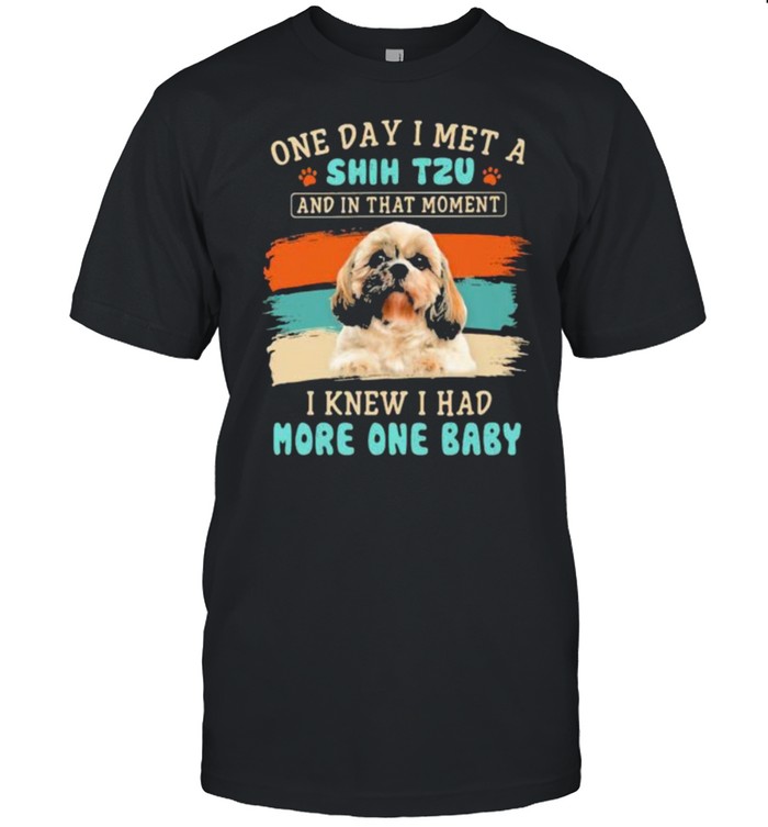 One day i met a shih tzu and in that moment i knew i had more one baby shirt Classic Men's T-shirt